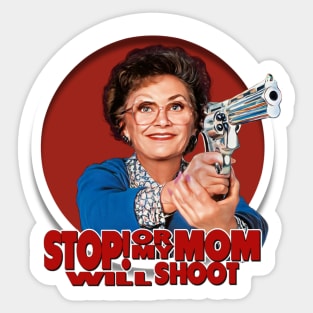 Stop or My Mom Will Shoot Sticker